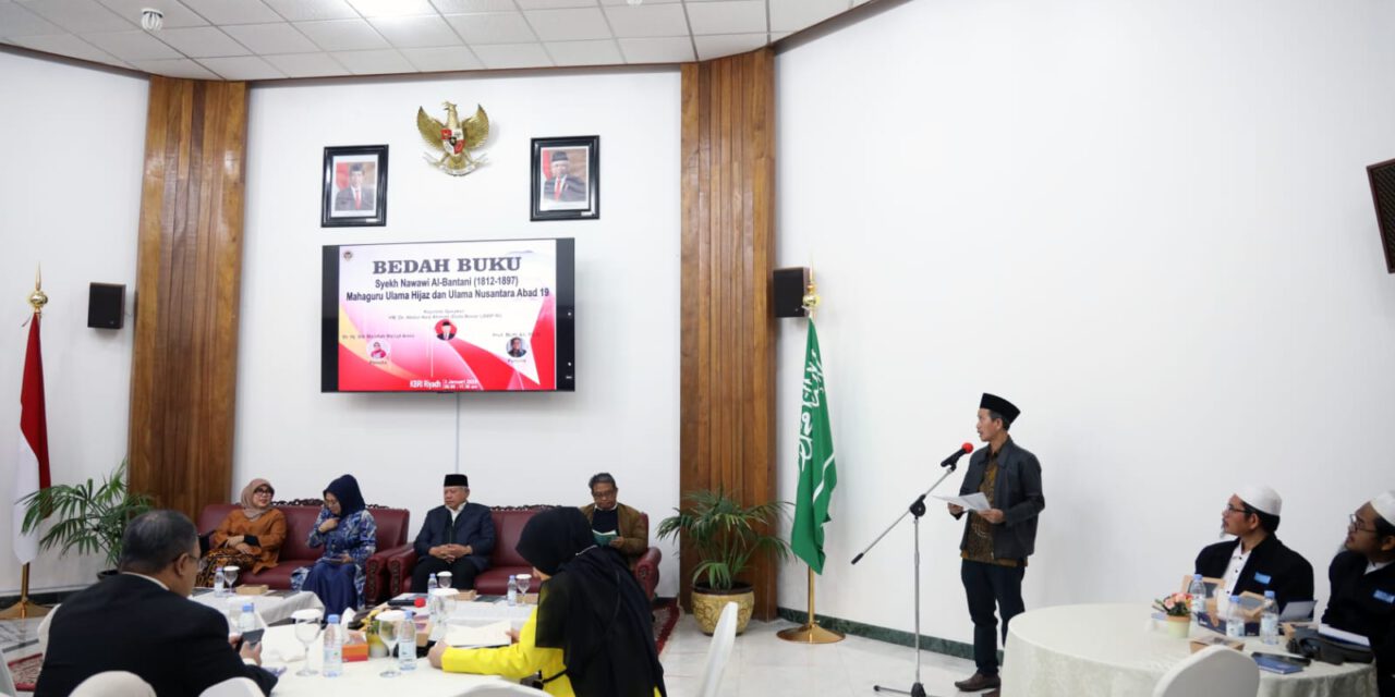 KBRI Riyadh Gelar Diskusi Bedah Buku Kehiduapan dan Warisan Keilmuan Syekh Nawawi Al-Bantani