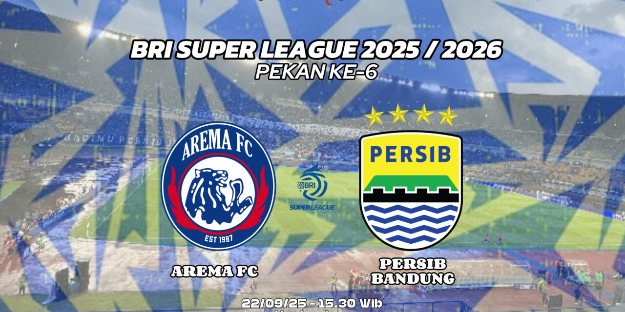 Duel Gengsi Arema FC vs PERSIB Siap Panaskan Pekan Keenam Super League 2025/2026